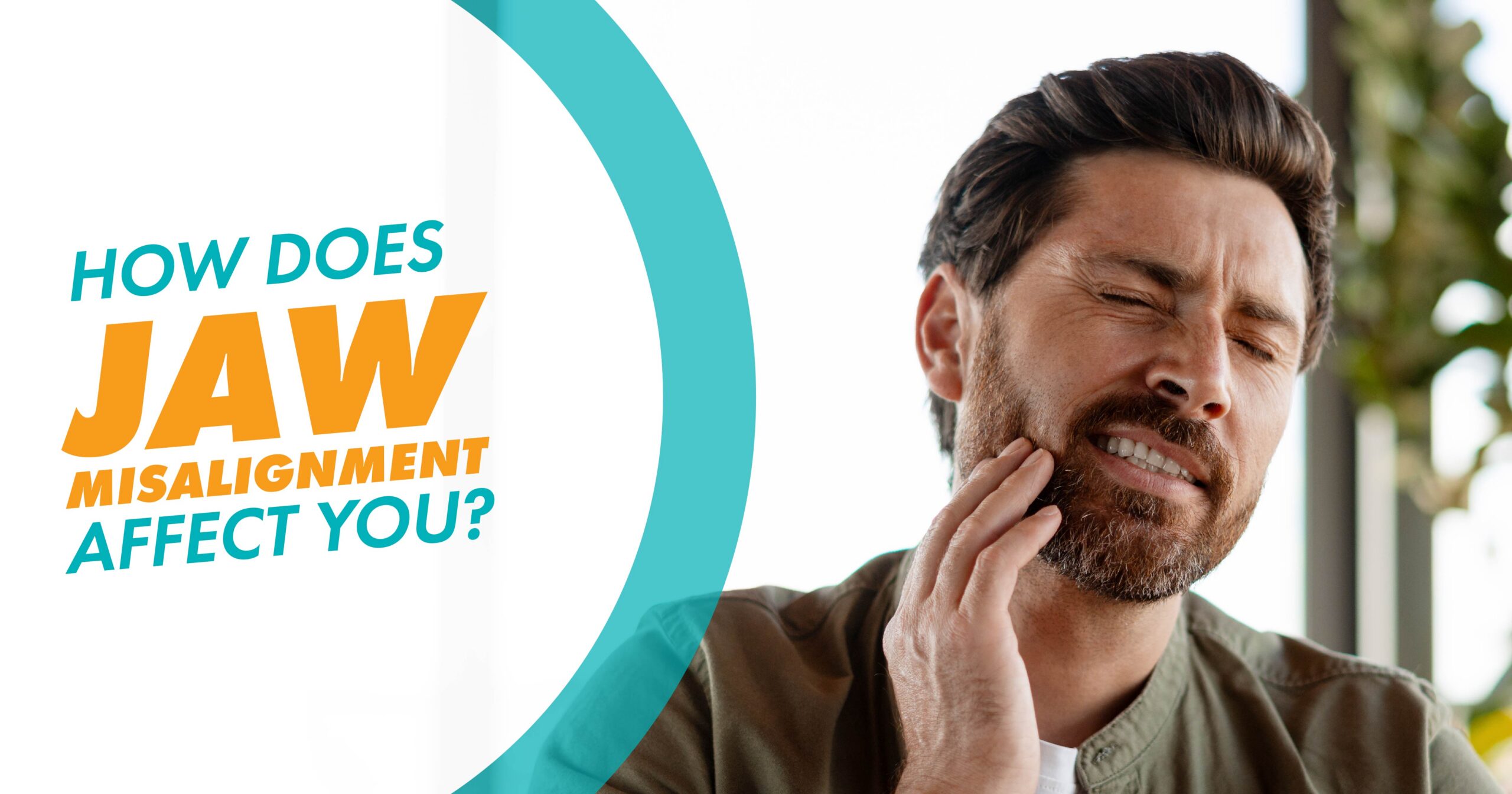 A man grimacing and holding his jaw with a text overlay that says "How Does Jaw Misalignment Affect You?"